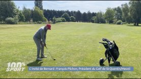 L’Invité de Bernard : François Plichon, Président du Golf de Saint-Quentin/Mesnil